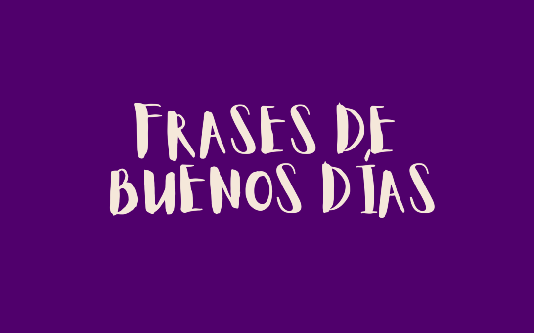 Frases de Buenos Días
