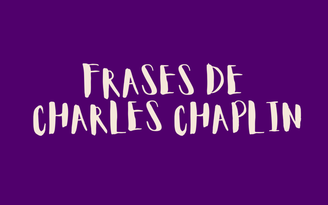 Frases de Charles Chaplin