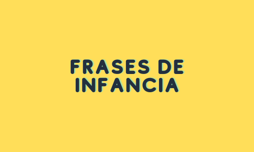 Frases de Infancia