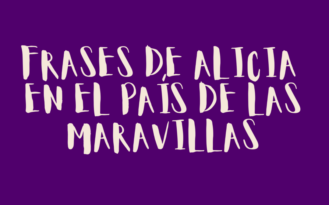Frases de Alicia en el país de las maravillas