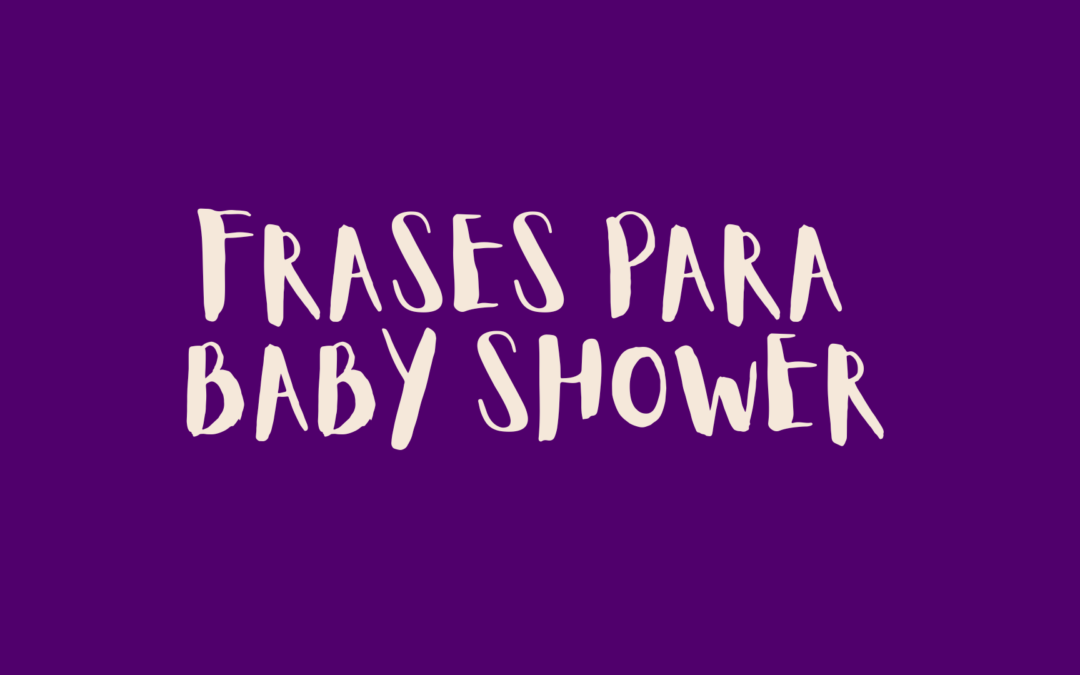 Frases para Baby Shower