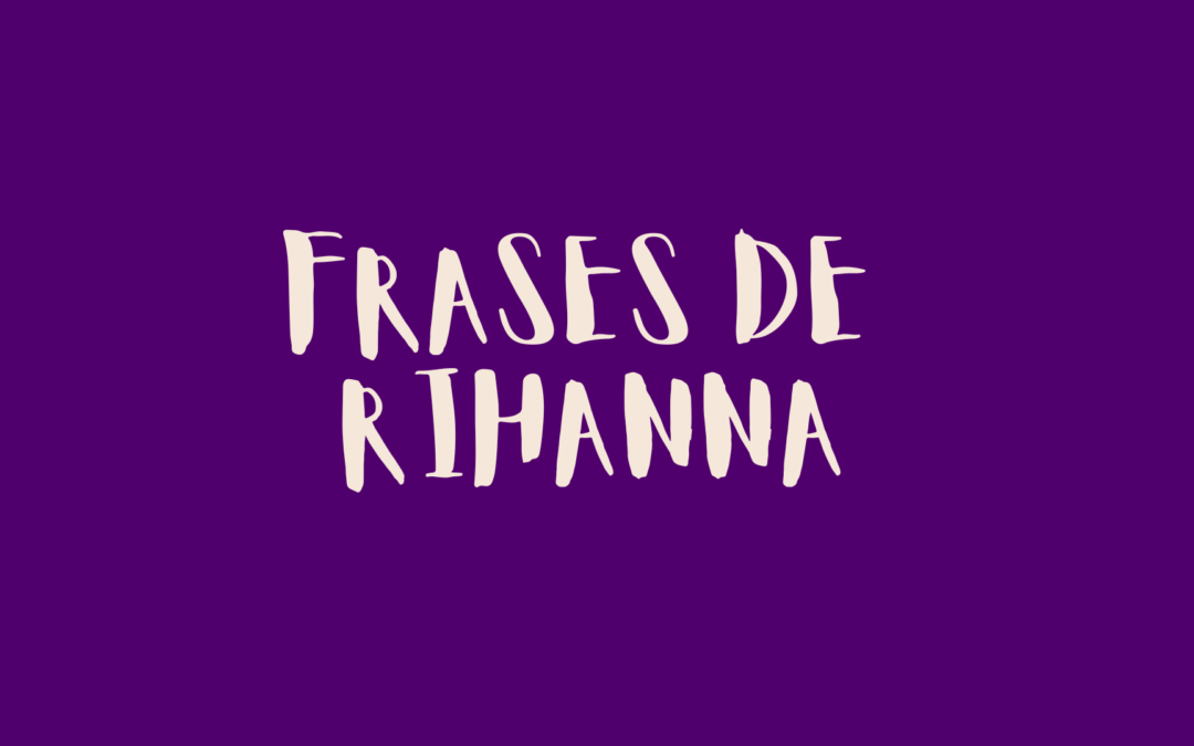 Frases de Rihanna