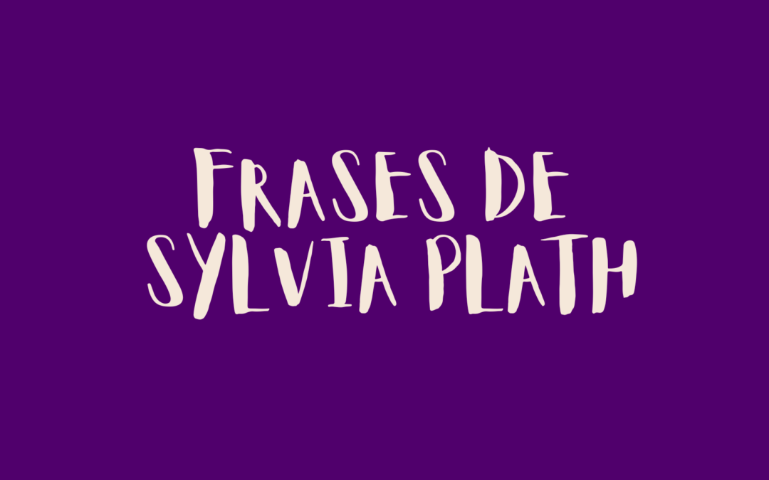 Frases de Sylvia Plath