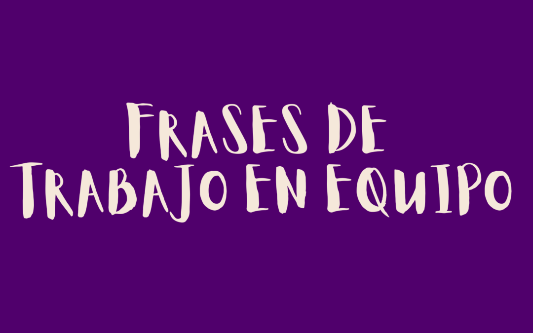 Frases de trabajo en equipo