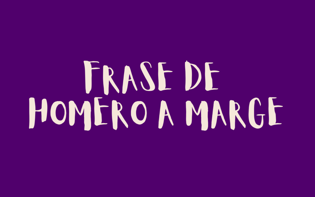 Frase de homero a marge