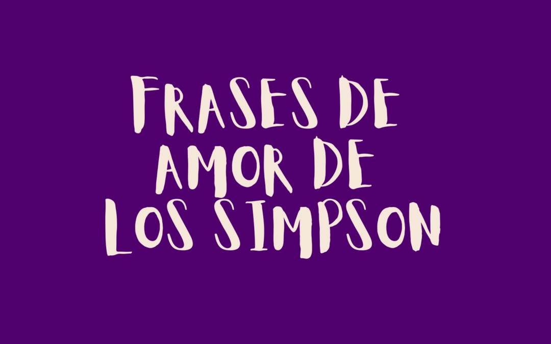 Frases de amor de los simpson