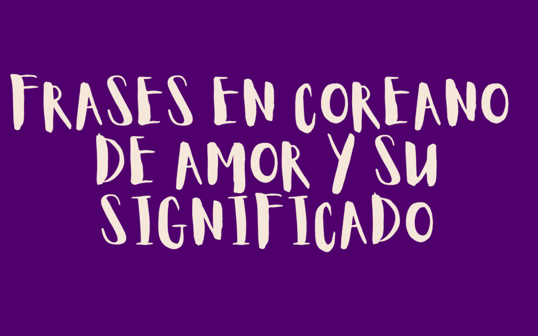 Frases en coreano de amor y su significado
