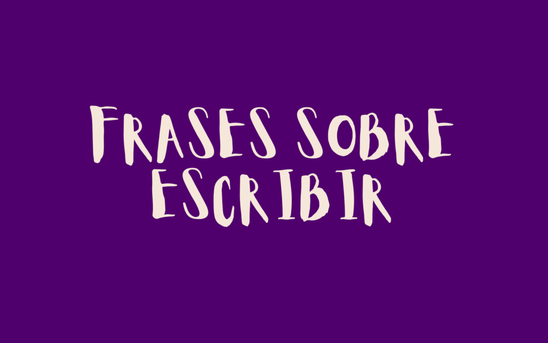 Frases sobre escribir