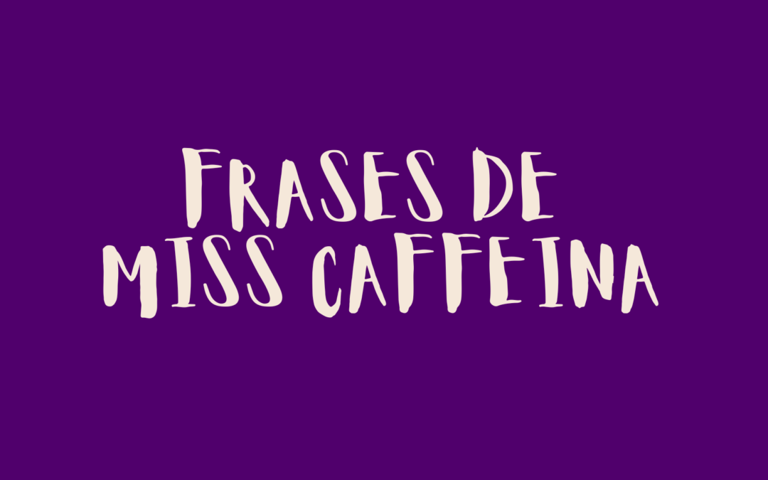 Frases de Miss Caffeina