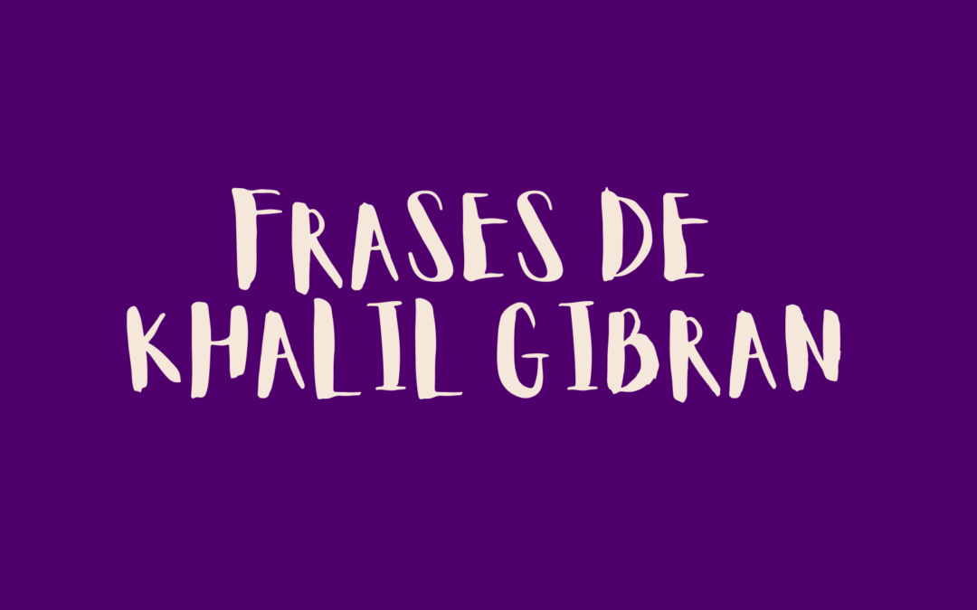Frases de Khalil Gibran