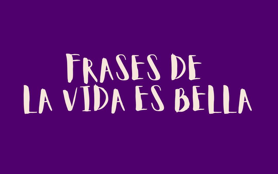 Frases de La vida es bella
