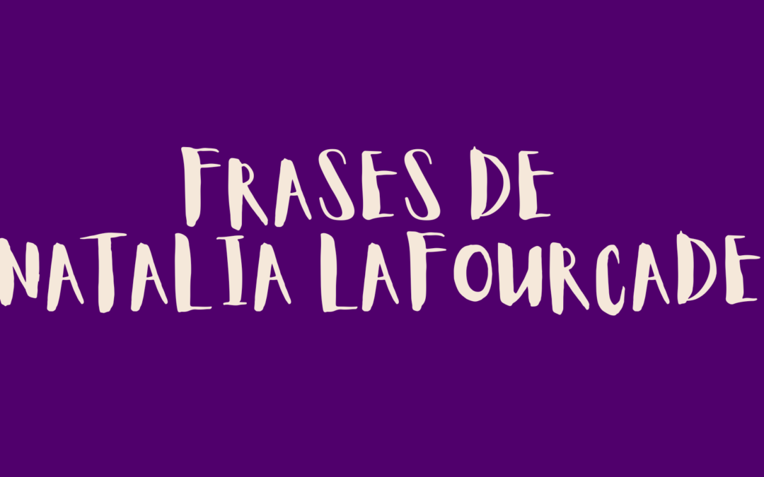 Frases de Natalia Lafourcade