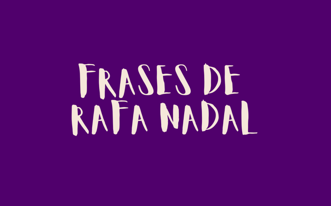 Frases de Rafa Nadal