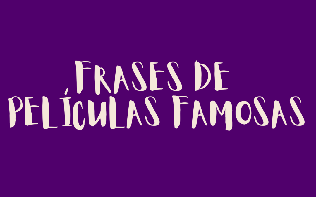Frases de películas famosas