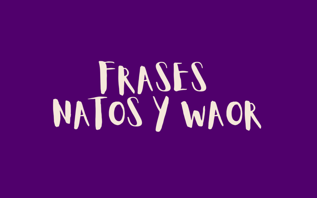 Frases natos y waor