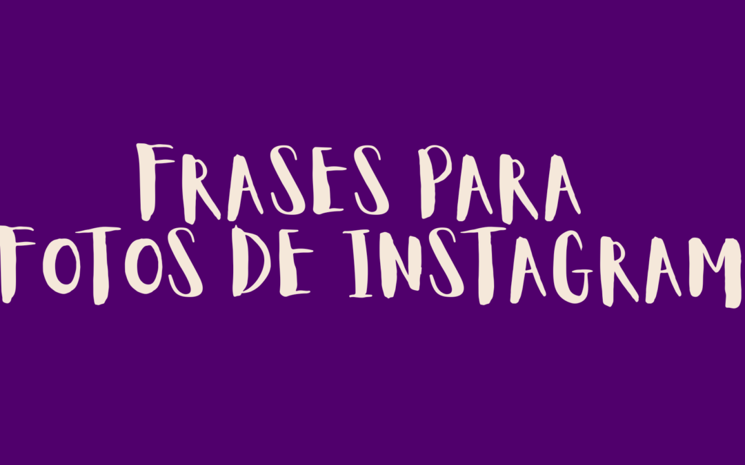 Frases para fotos de Instagram