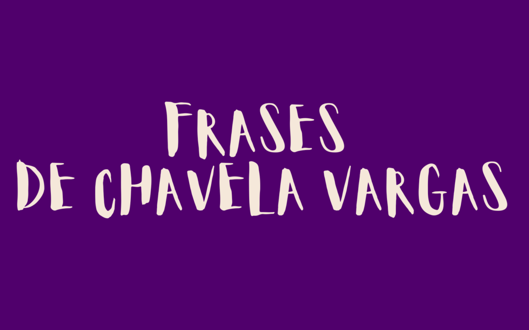 Frases de Chavela Vargas