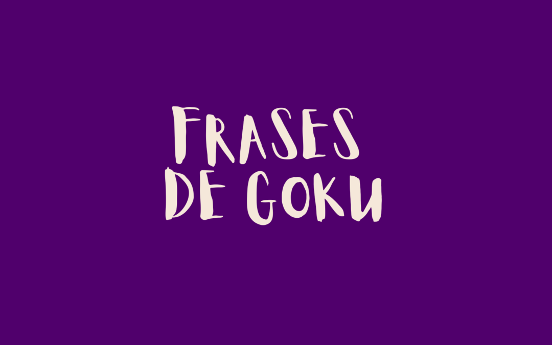 Frases de Goku