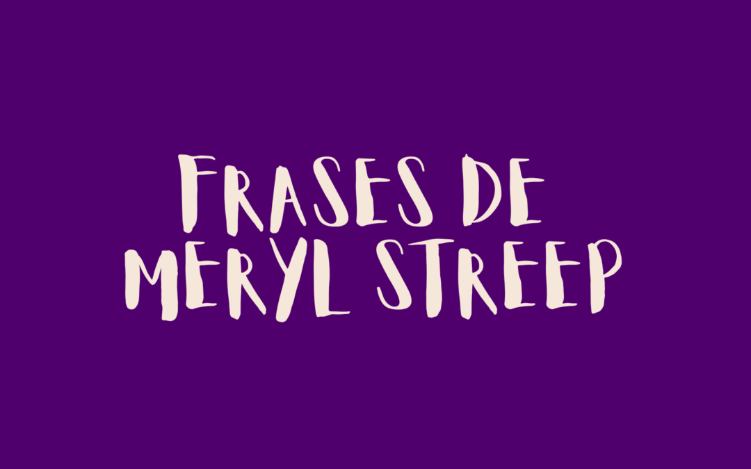 Frases de Meryl Streep