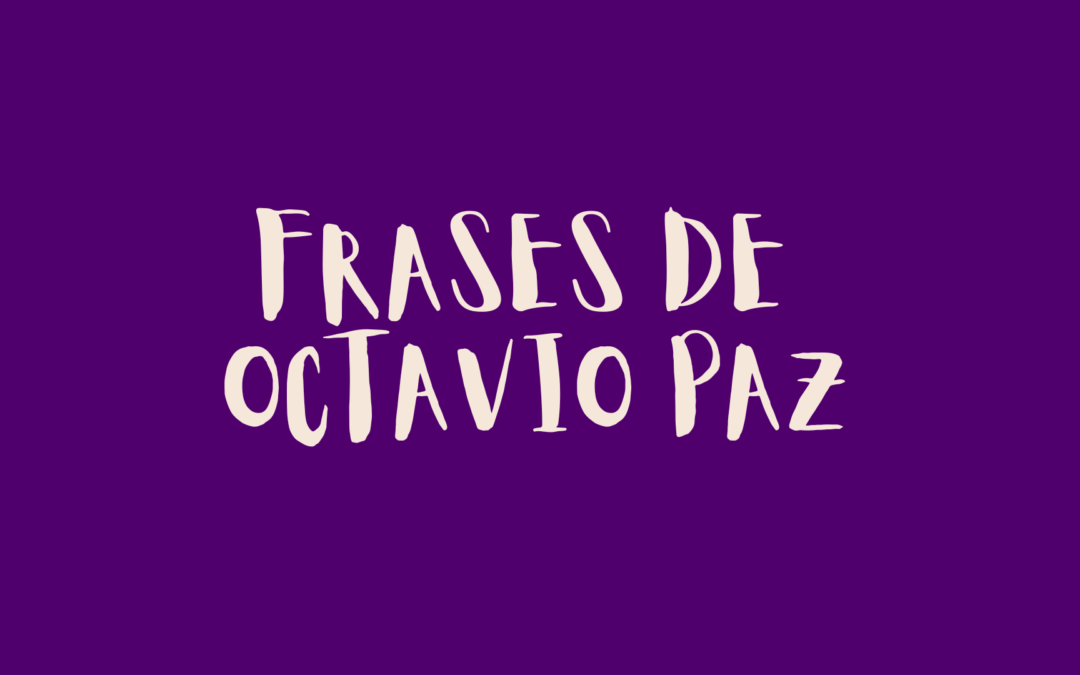 Frases de Octavio Paz
