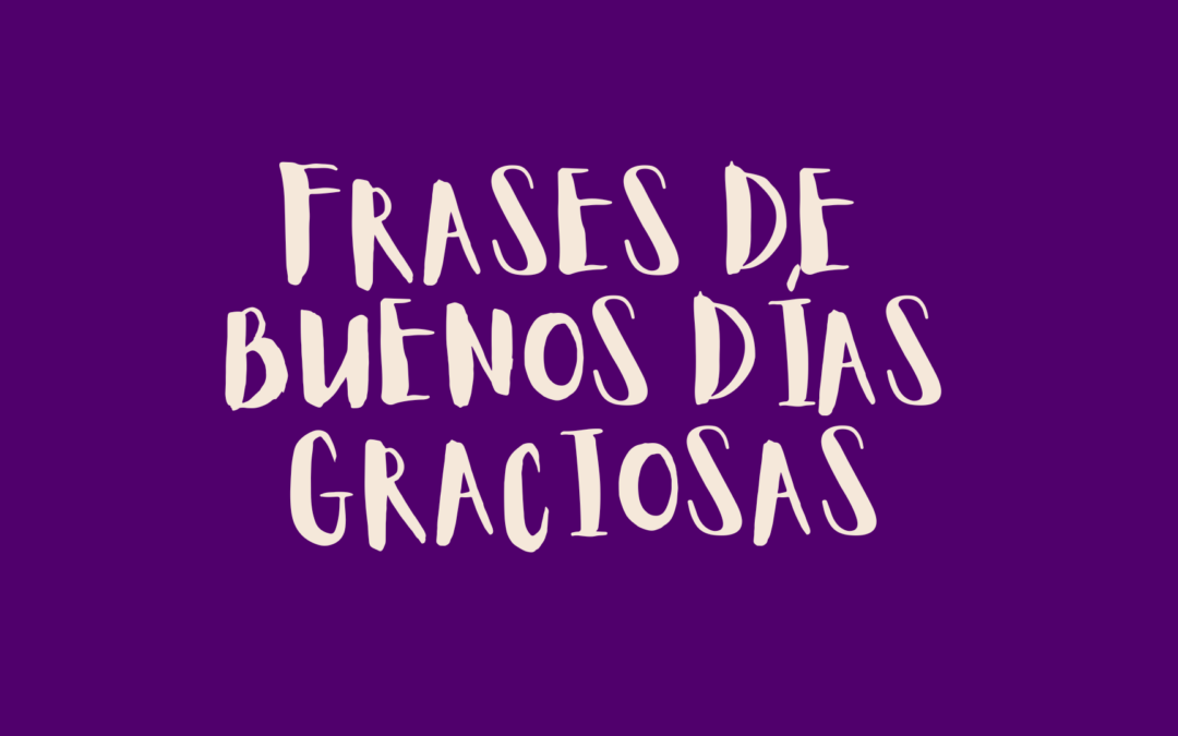 Frases de buenos días graciosas