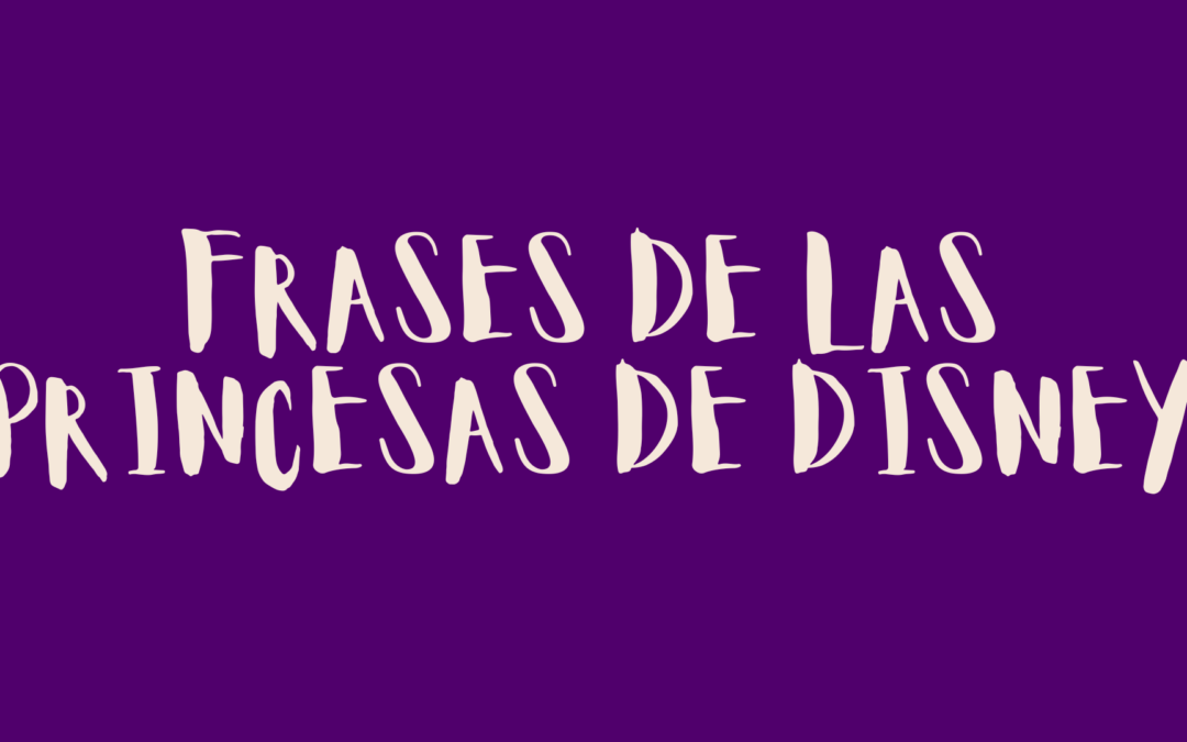 Frases de las Princesas de Disney