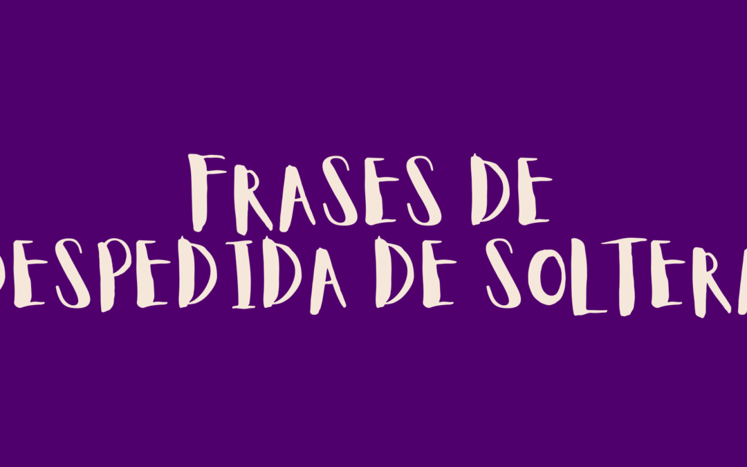 Frases de despedida de soltera