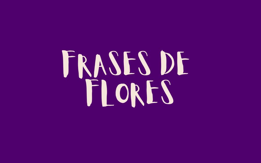 Frases de flores