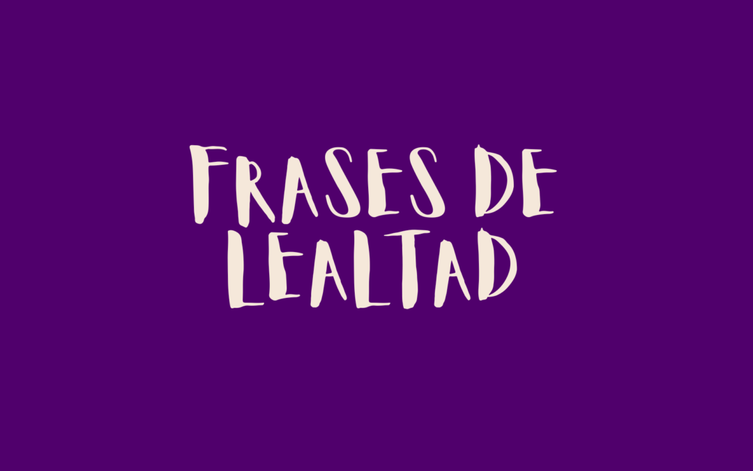 Frases de lealtad
