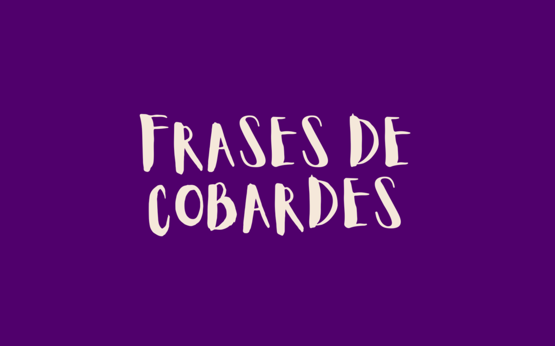 Frases de cobardes