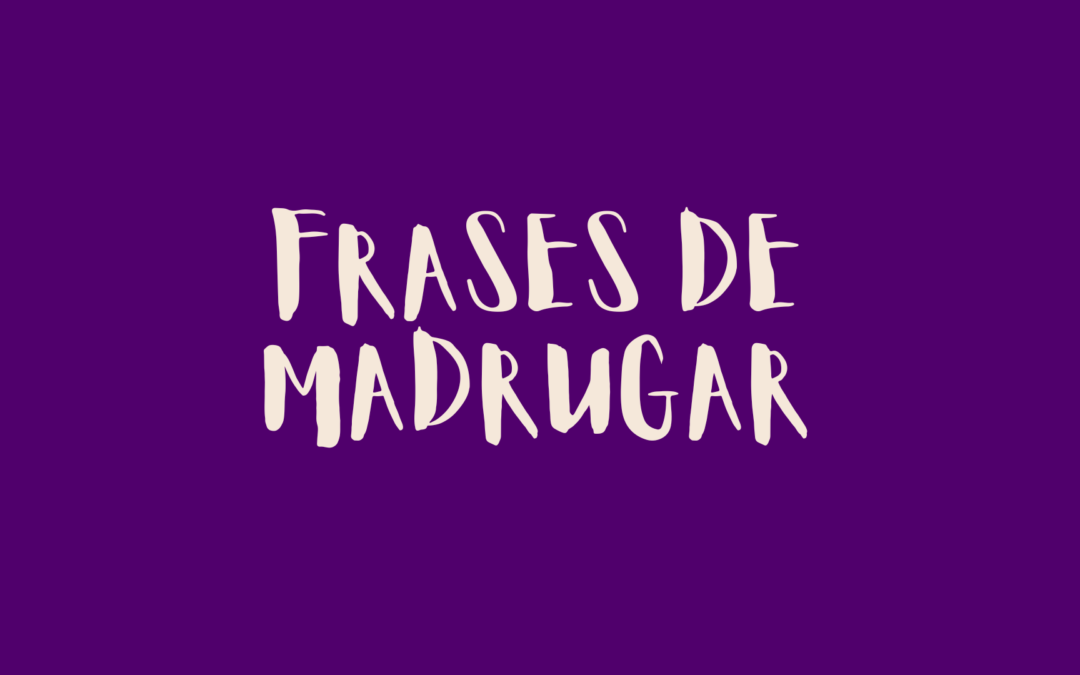 Frases de madrugar