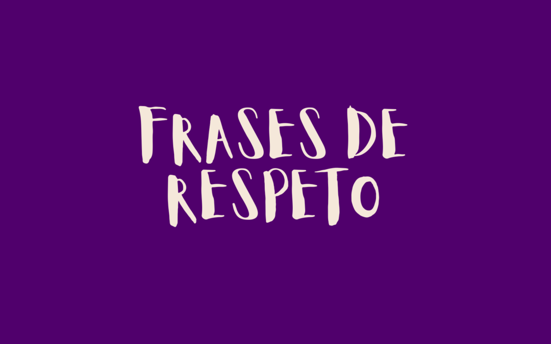Frases de respeto