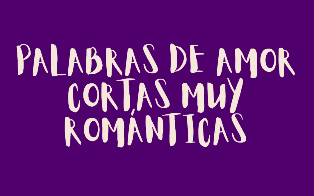 Palabras de amor cortas muy románticas