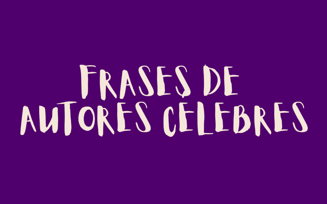 Frases de autores célebres