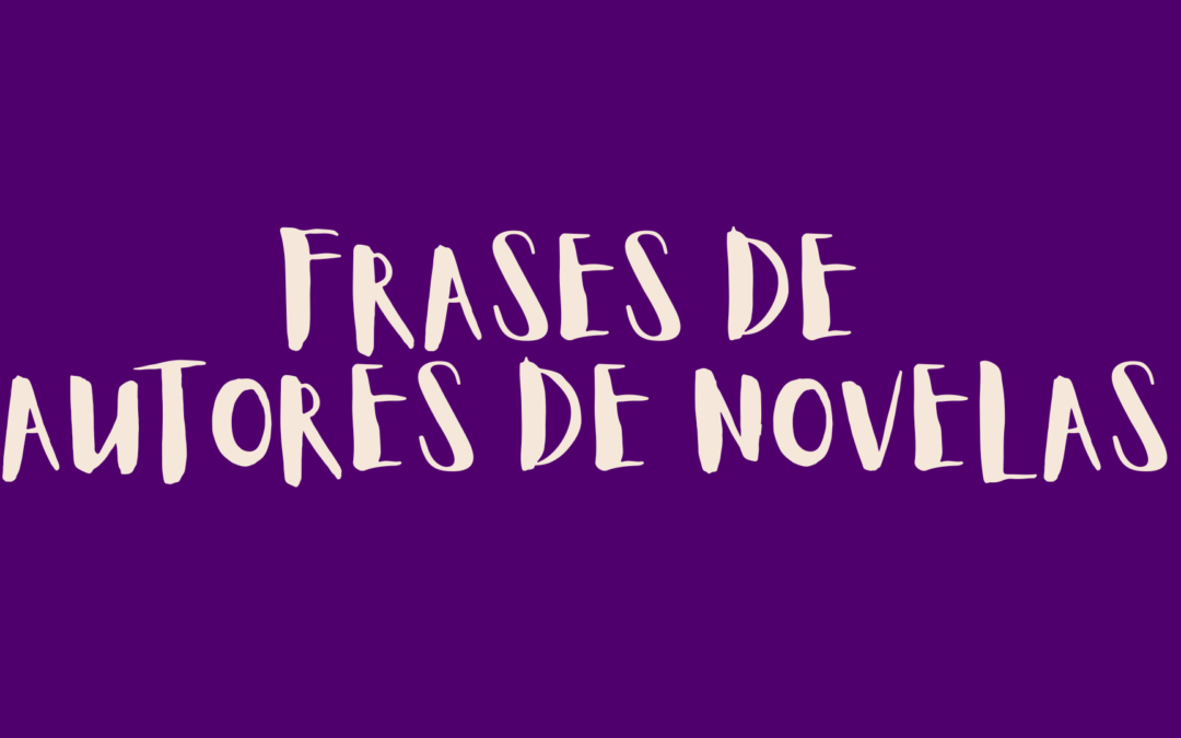 Frases de autores de novelas