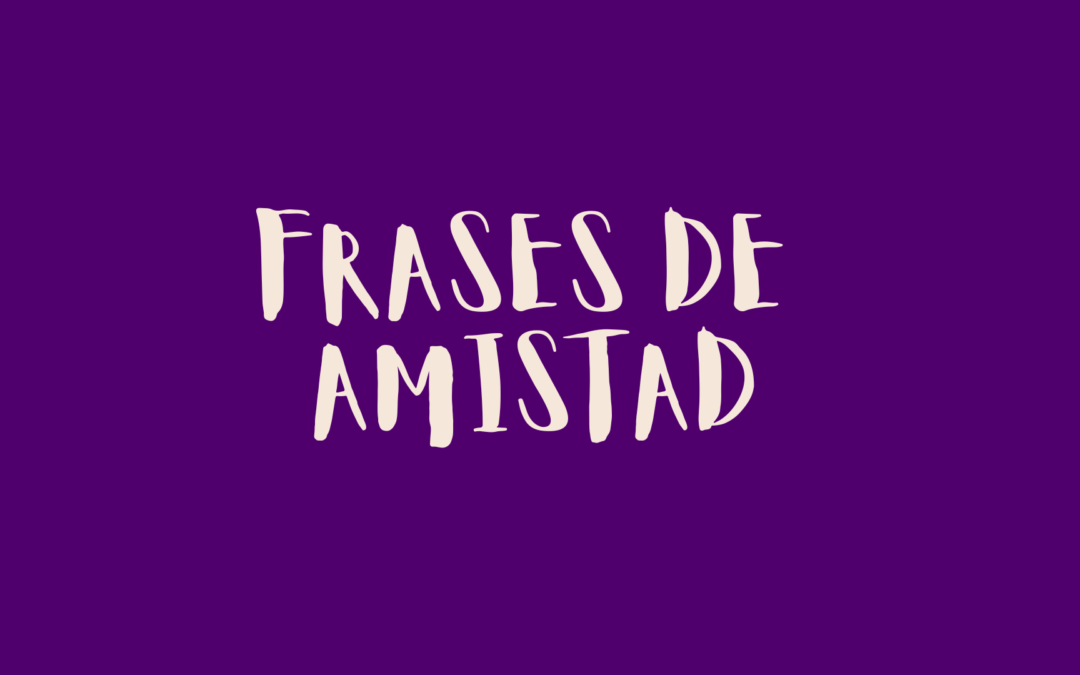 Frases de amistad
