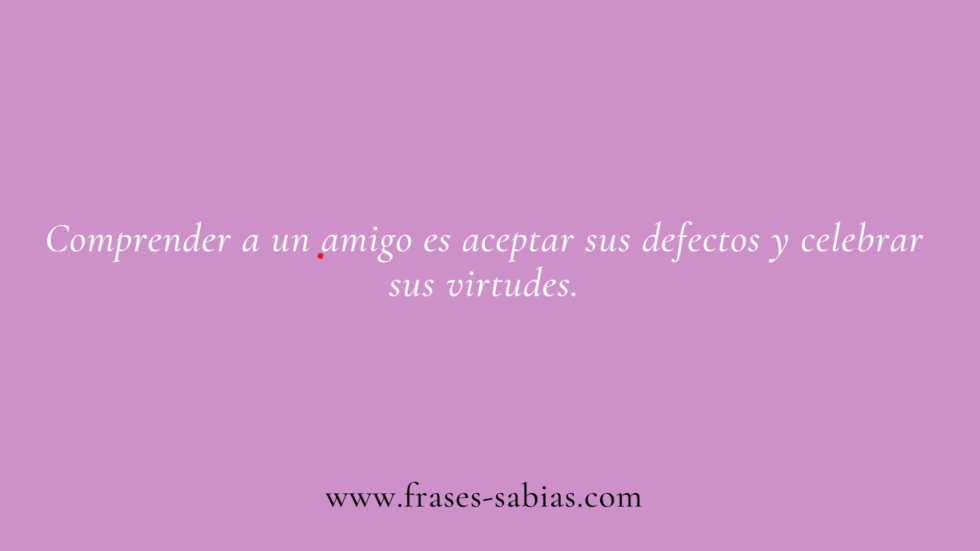 Frases de amistad y comprensión - Frases Sabias