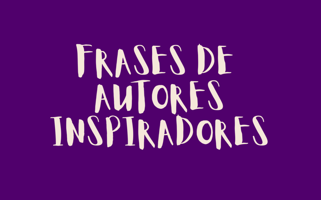 Frases de autores inspiradores