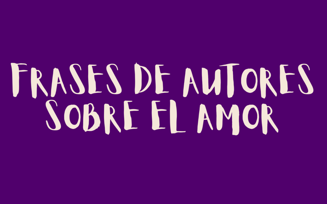 Frases de autores sobre el amor