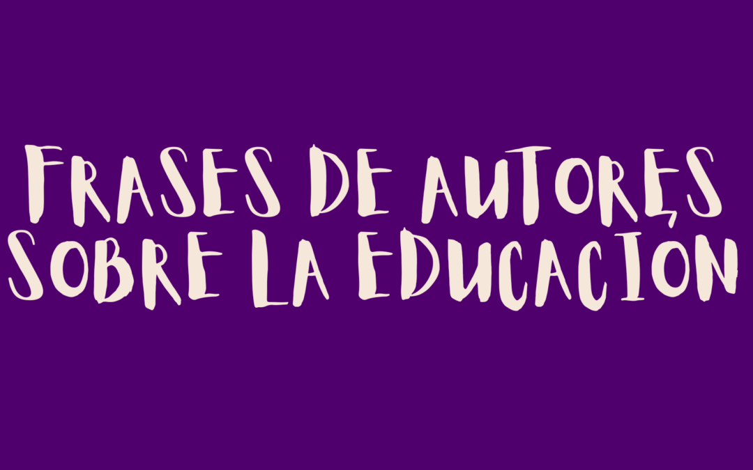 Frases de autores sobre la educación