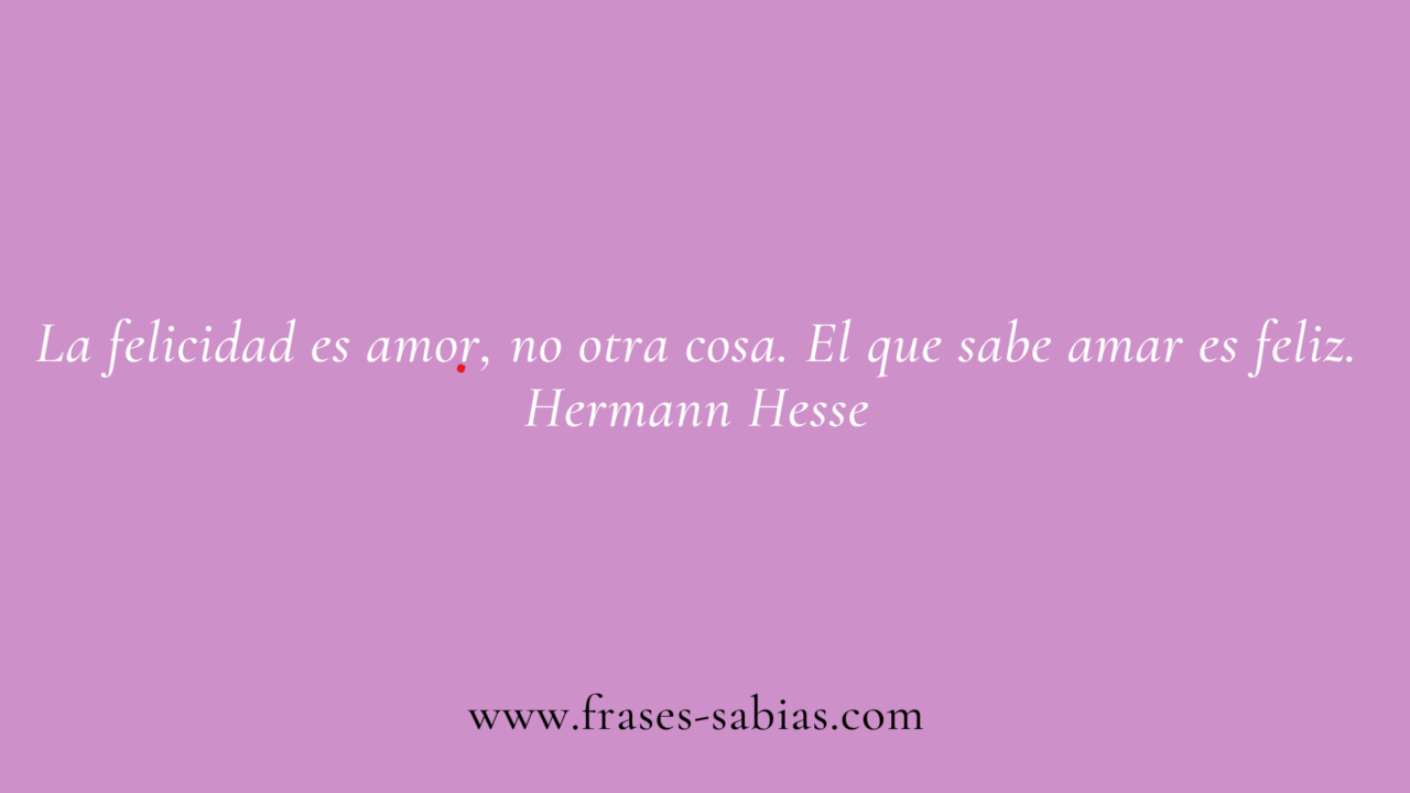 Frases de autores sobre la felicidad - Frases Sabias