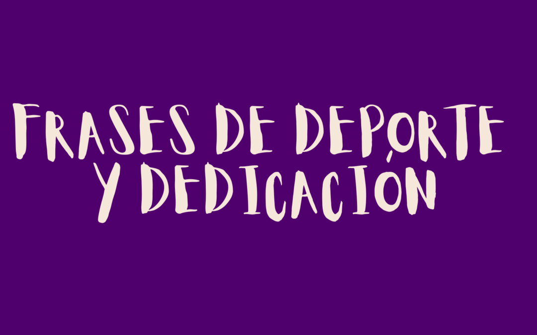 Frases de deporte y dedicación