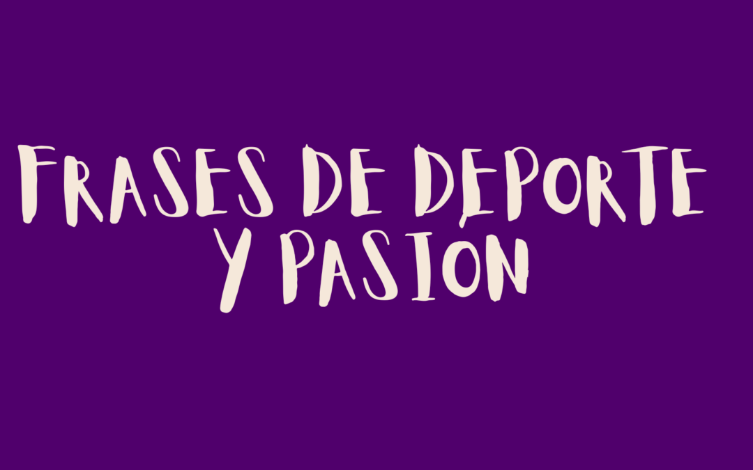 Frases de deporte y pasión