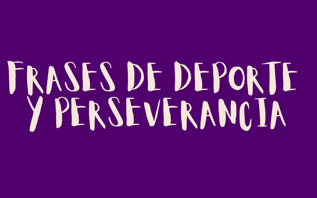 Frases de deporte y perseverancia