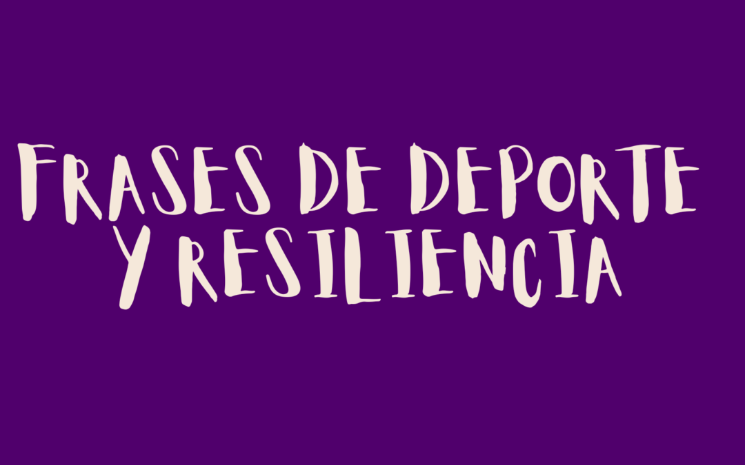 Frases de deporte y resiliencia