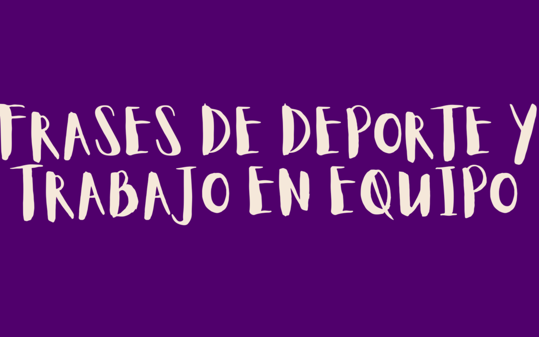 Frases de deporte y trabajo en equipo