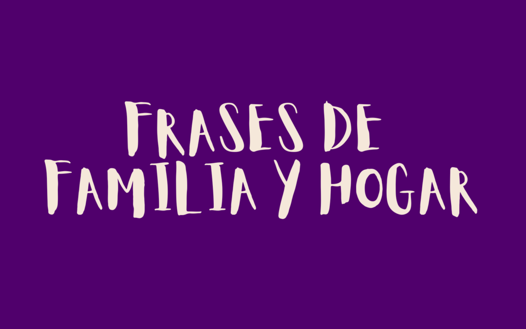 Frases de familia y hogar