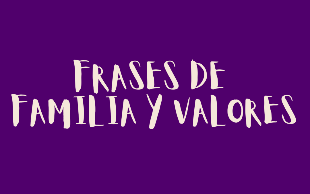 Frases de familia y valores