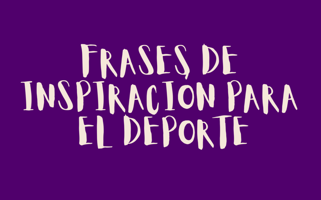 Frases de inspiración para el deporte