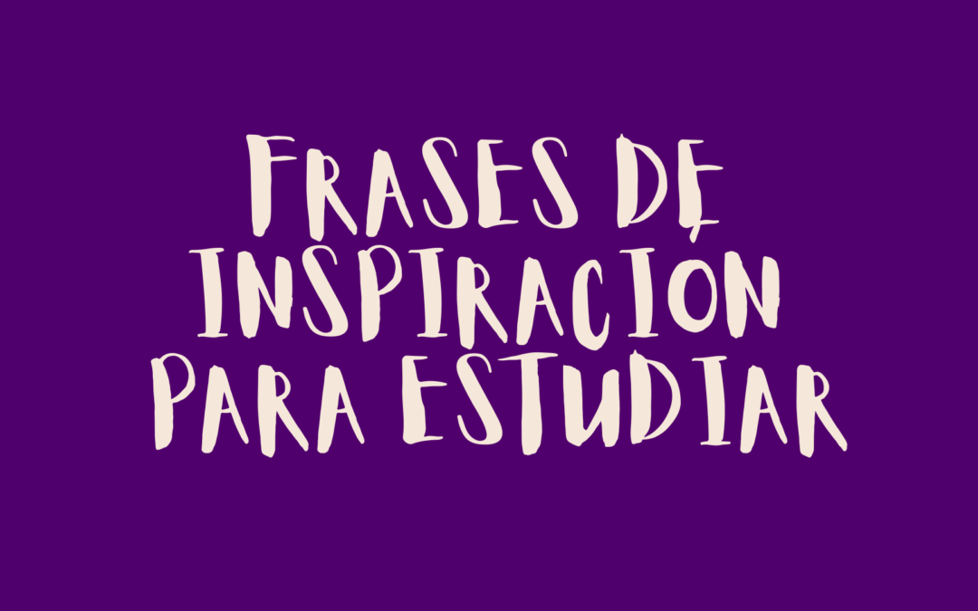 Frases de inspiración para estudiar